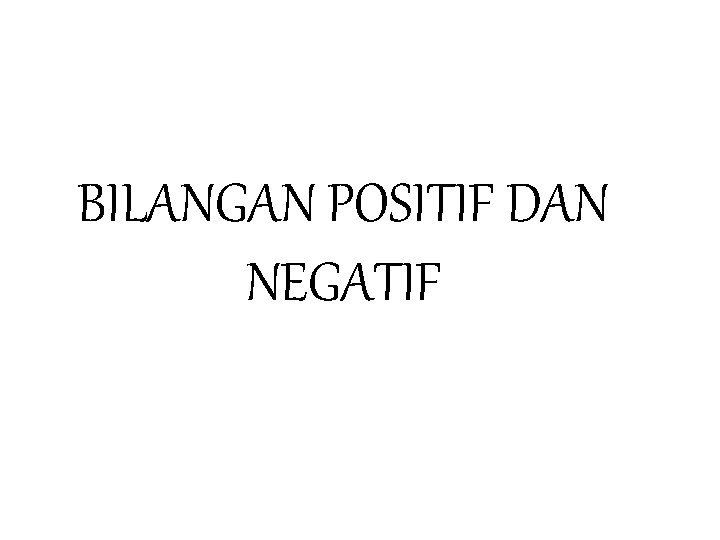 BILANGAN POSITIF DAN NEGATIF 