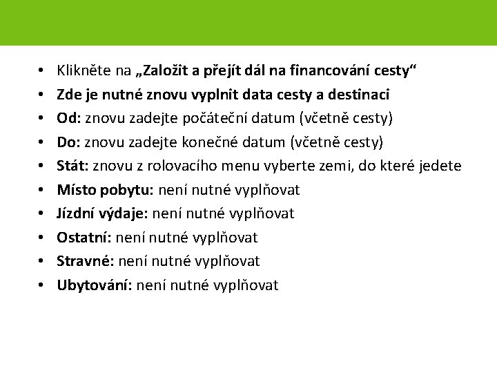  • • • Klikněte na „Založit a přejít dál na financování cesty“ Zde