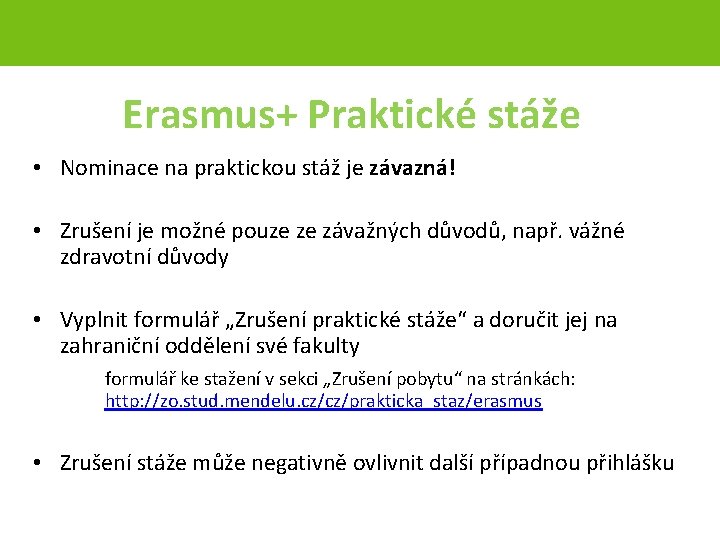 Erasmus+ Praktické stáže • Nominace na praktickou stáž je závazná! • Zrušení je možné