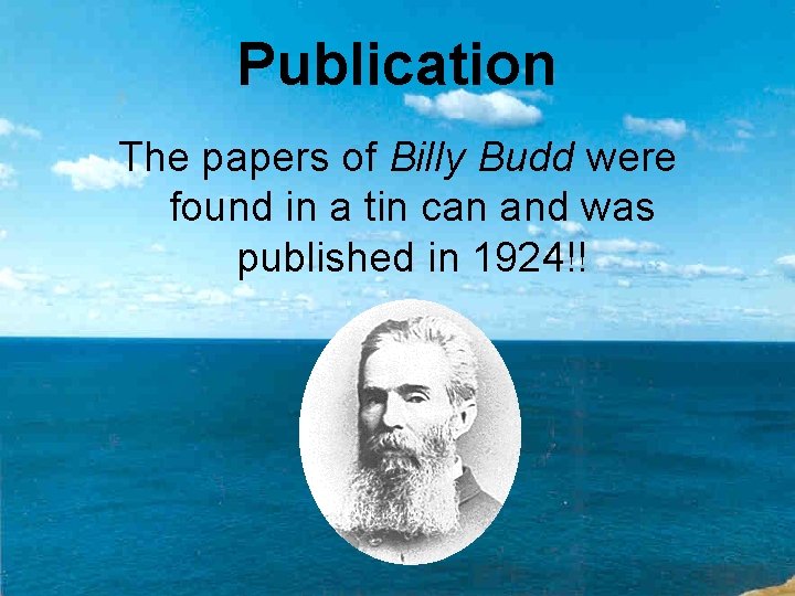 Publication The papers of Billy Budd were found in a tin can and was