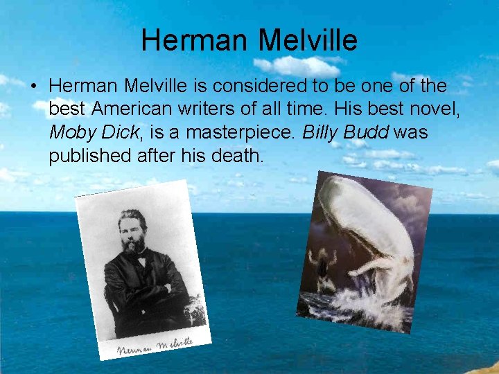 Herman Melville • Herman Melville is considered to be one of the best American