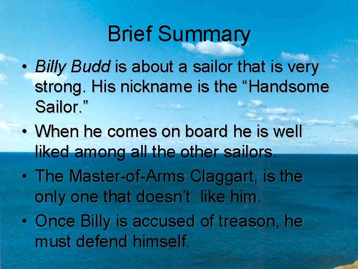 Brief Summary • Billy Budd is about a sailor that is very strong. His