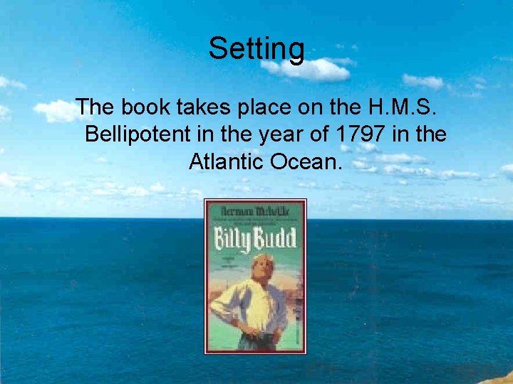 Setting The book takes place on the H. M. S. Bellipotent in the year