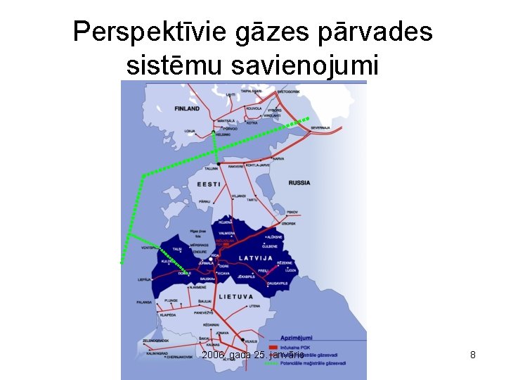 Perspektīvie gāzes pārvades sistēmu savienojumi 2006. gada 25. janvāris 8 