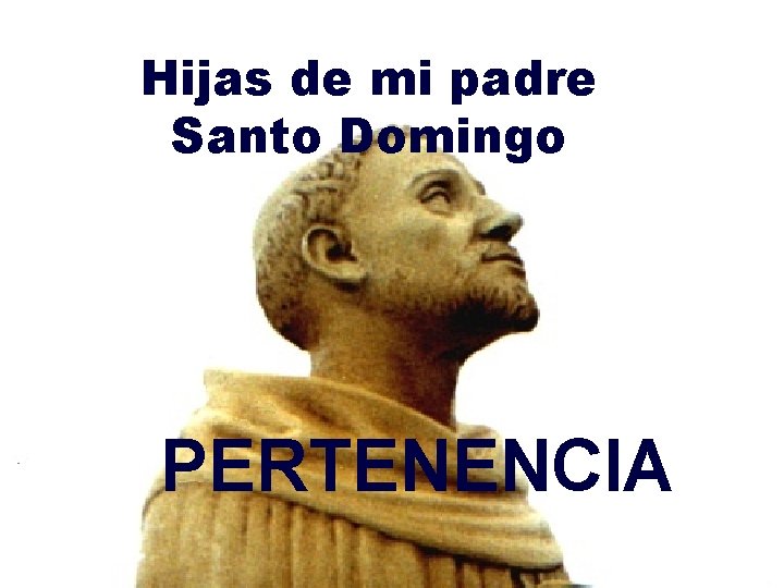 Hijas de mi padre Santo Domingo PERTENENCIA 