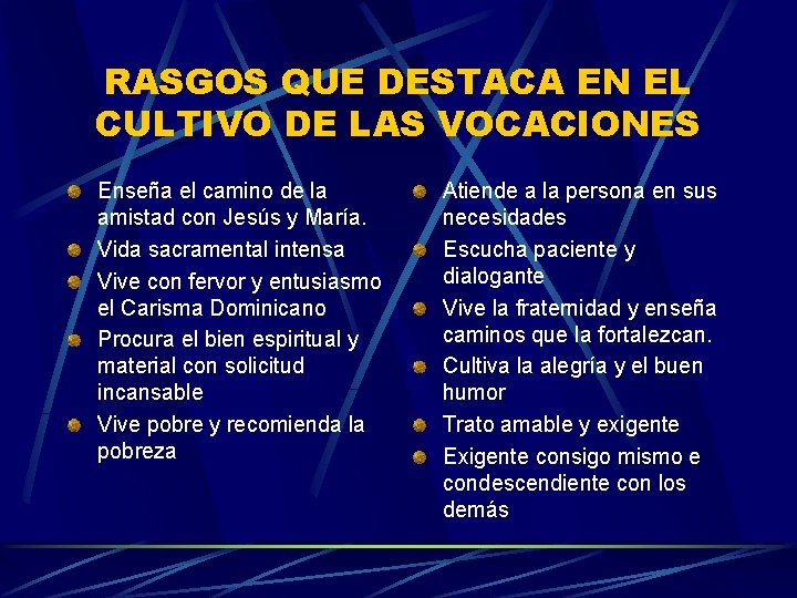 RASGOS QUE DESTACA EN EL CULTIVO DE LAS VOCACIONES Enseña el camino de la