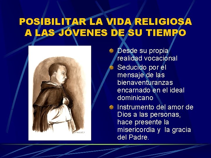 POSIBILITAR LA VIDA RELIGIOSA A LAS JÓVENES DE SU TIEMPO Desde su propia realidad