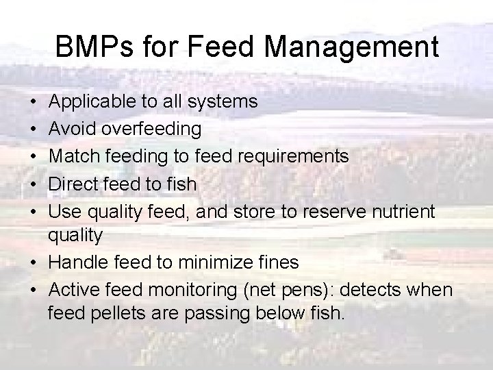 BMPs for Feed Management • • • Applicable to all systems Avoid overfeeding Match