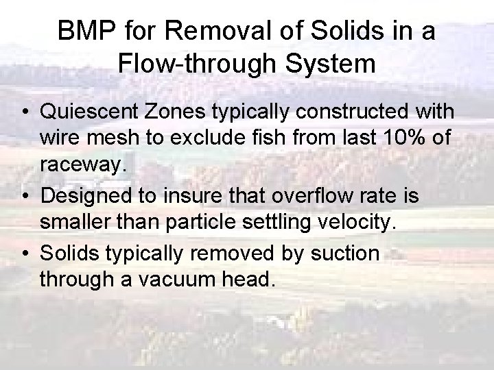 BMP for Removal of Solids in a Flow-through System • Quiescent Zones typically constructed