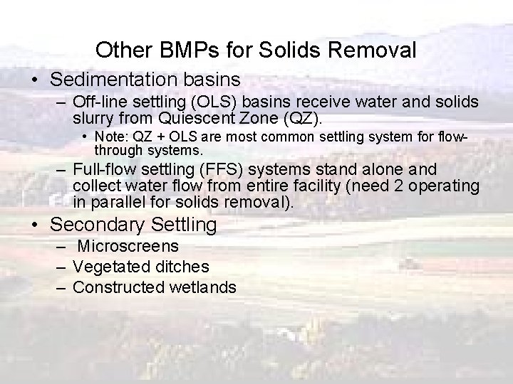 Other BMPs for Solids Removal • Sedimentation basins – Off-line settling (OLS) basins receive