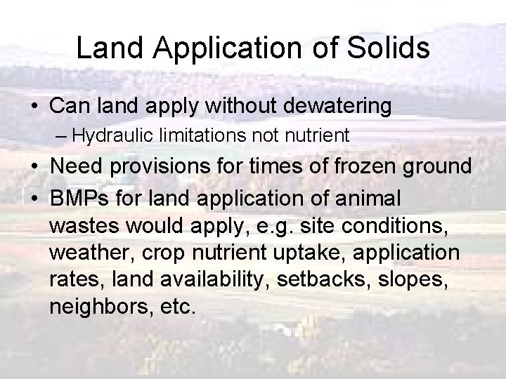 Land Application of Solids • Can land apply without dewatering – Hydraulic limitations not