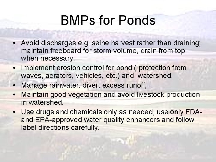 BMPs for Ponds • Avoid discharges e. g. seine harvest rather than draining; maintain