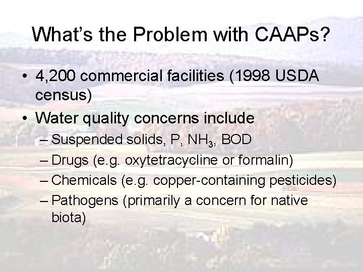 What’s the Problem with CAAPs? • 4, 200 commercial facilities (1998 USDA census) •