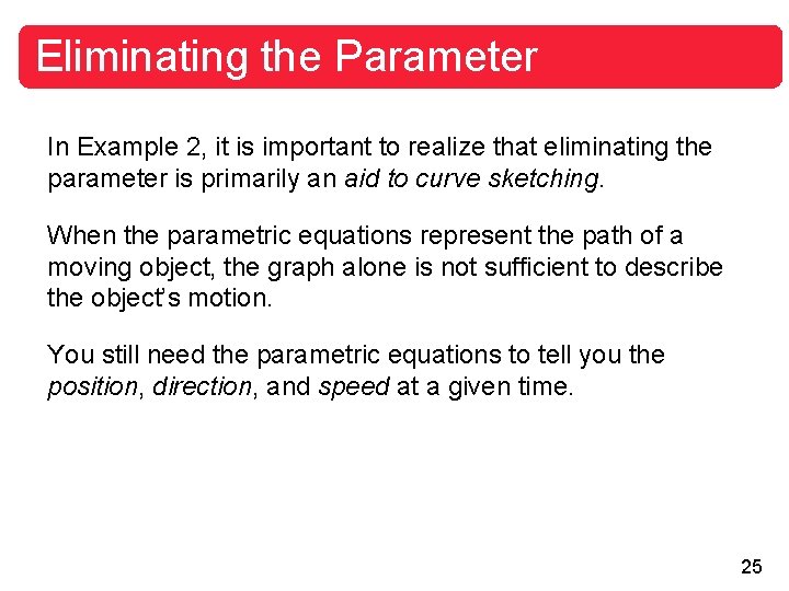 Eliminating the Parameter In Example 2, it is important to realize that eliminating the Eliminating the Parameter In Example 2, it is important to realize that eliminating the
