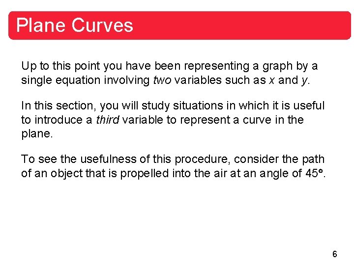 Plane Curves Up to this point you have been representing a graph by a Plane Curves Up to this point you have been representing a graph by a