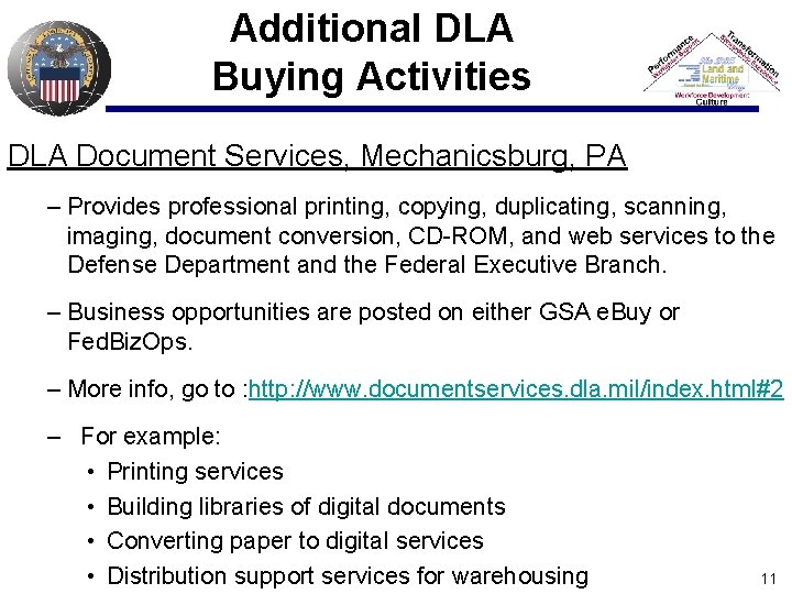 Additional DLA Buying Activities DLA Document Services, Mechanicsburg, PA – Provides professional printing, copying,