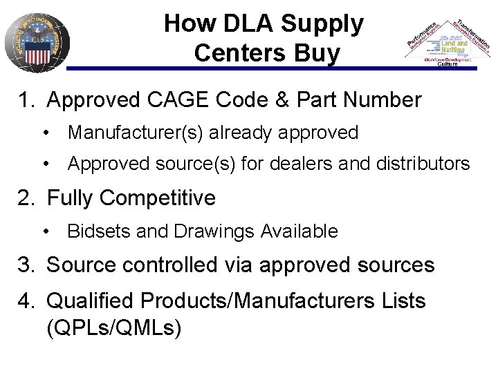 How DLA Supply Centers Buy 1. Approved CAGE Code & Part Number • Manufacturer(s)