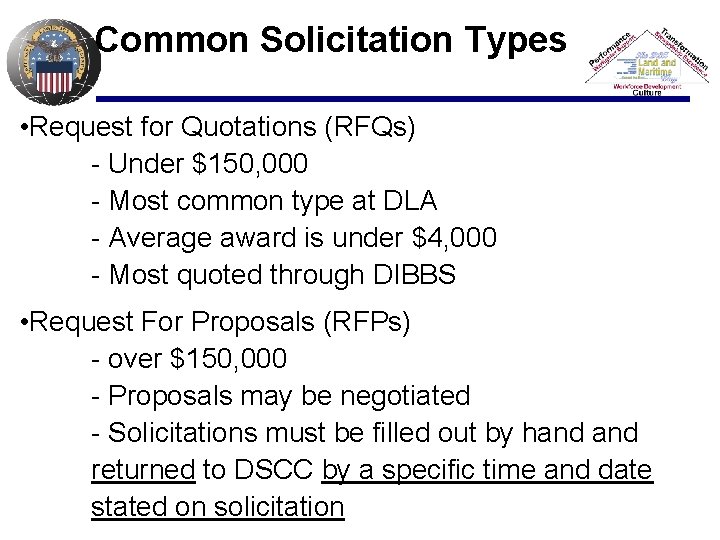 Common Solicitation Types • Request for Quotations (RFQs) - Under $150, 000 - Most