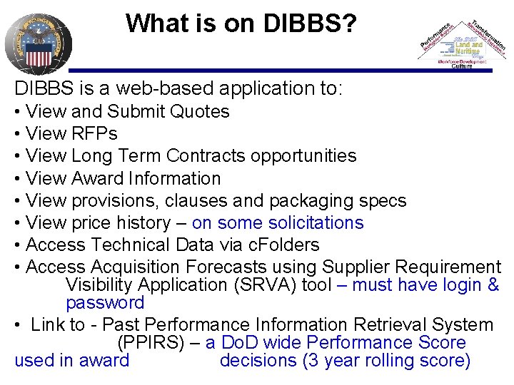 What is on DIBBS? DIBBS is a web-based application to: • View and Submit
