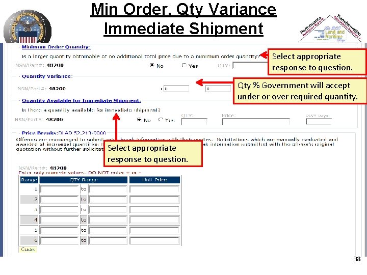 Min Order, Qty Variance Immediate Shipment Select appropriate response to question. Qty % Government