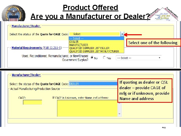 Product Offered Are you a Manufacturer or Dealer? Select one of the following If