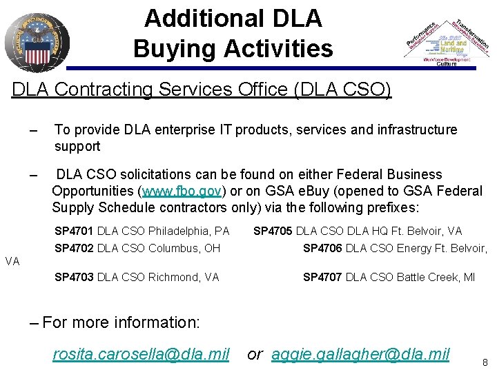 Additional DLA Buying Activities DLA Contracting Services Office (DLA CSO) – To provide DLA