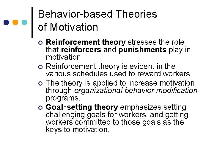 Behavior-based Theories of Motivation ¢ ¢ Reinforcement theory stresses the role that reinforcers and
