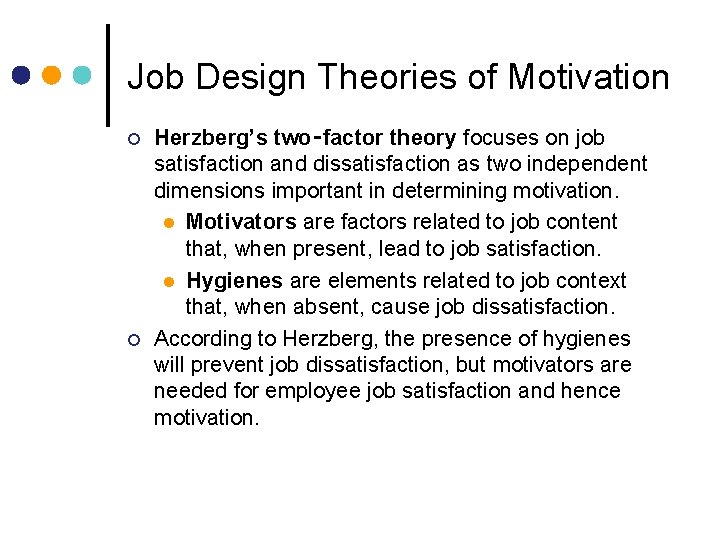 Job Design Theories of Motivation ¢ ¢ Herzberg’s two‑factor theory focuses on job satisfaction