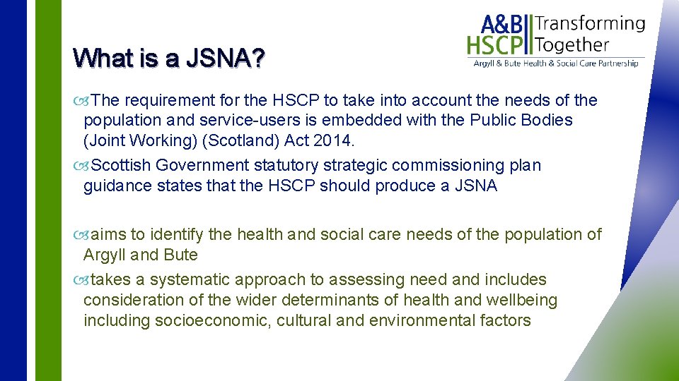 What is a JSNA? The requirement for the HSCP to take into account the