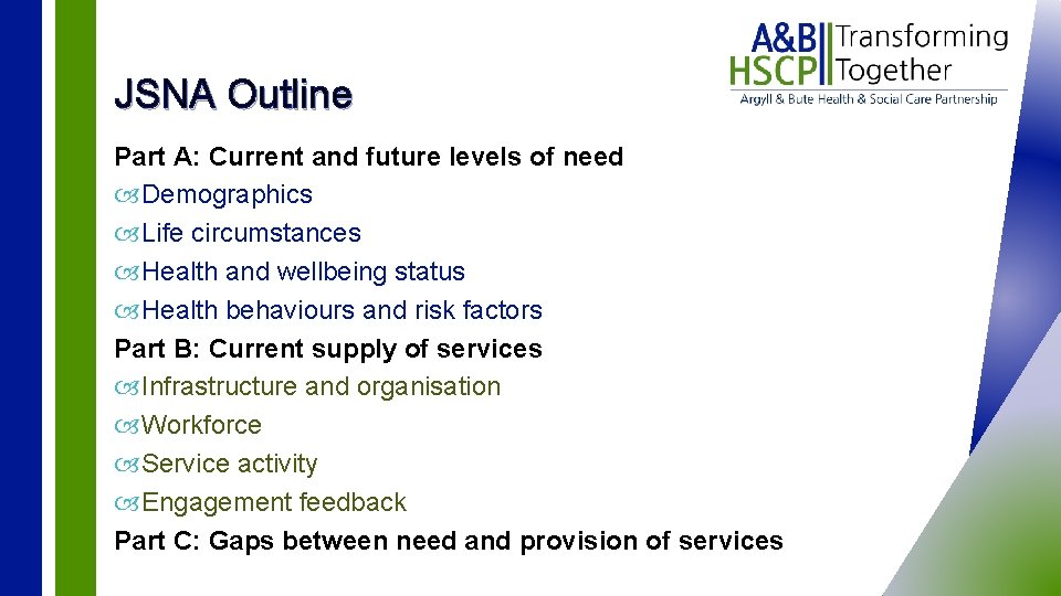 JSNA Outline Part A: Current and future levels of need Demographics Life circumstances Health