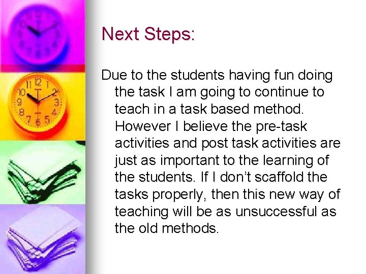 Next Steps: Due to the students having fun doing the task I am going