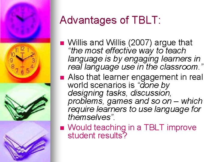 Advantages of TBLT: n n n Willis and Willis (2007) argue that “the most