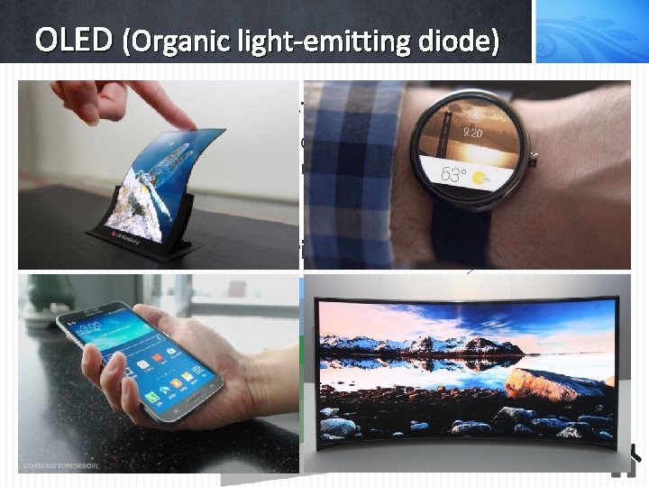 OLED (Organic light-emitting diode) Historie • pochází z roku 1987, je vyvinuta firmou Princip