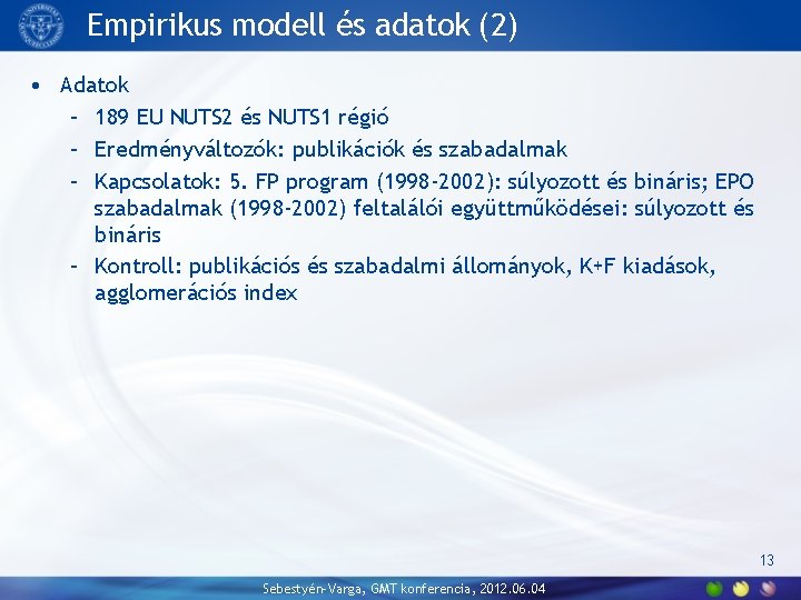 Empirikus modell és adatok (2) • Adatok – 189 EU NUTS 2 és NUTS