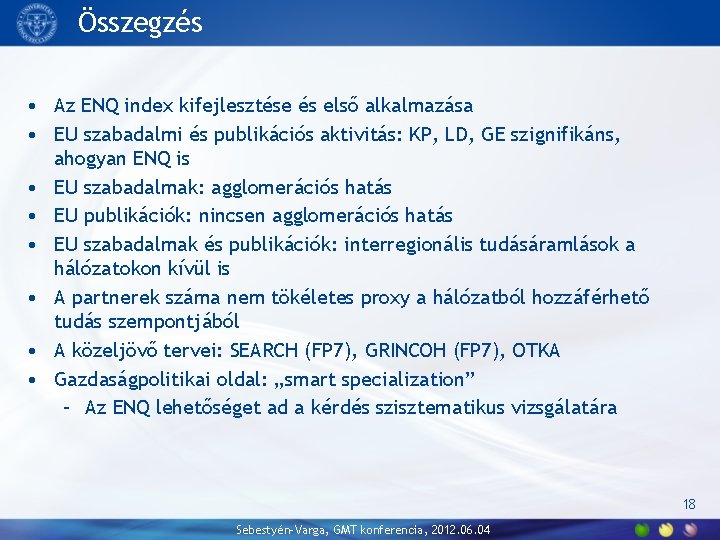 Összegzés • Az ENQ index kifejlesztése és első alkalmazása • EU szabadalmi és publikációs