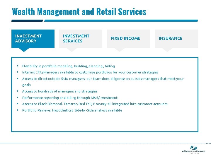 Wealth Management and Retail Services INVESTMENT ADVISORY INVESTMENT SERVICES FIXED INCOME INSURANCE § Flexibility