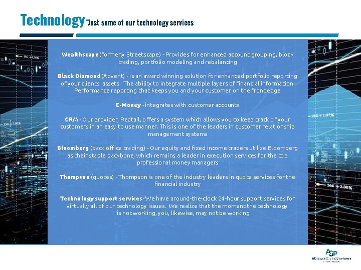 Technology-Just some of our technology services Wealthscape (formerly Streetscape) - Provides for enhanced account