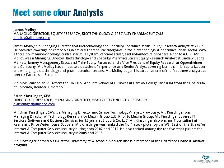 Meet some ofour Analysts James Molloy MANAGING DIRECTOR, EQUITY RESEARCH, BIOTECHNOLOGY & SPECIALTY PHARMACEUTICALS