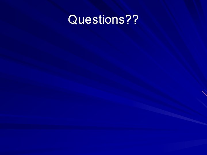 Questions? ? 