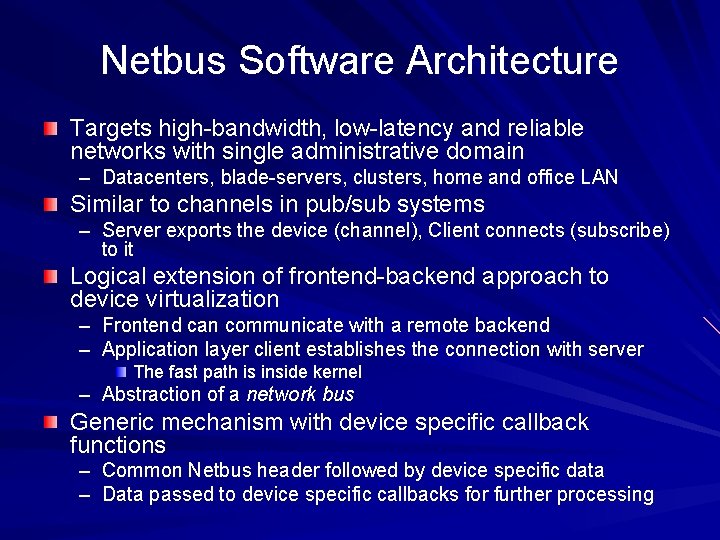 Netbus Software Architecture Targets high-bandwidth, low-latency and reliable networks with single administrative domain –