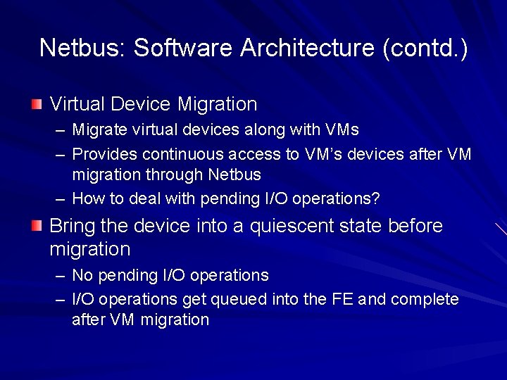 Netbus: Software Architecture (contd. ) Virtual Device Migration – Migrate virtual devices along with