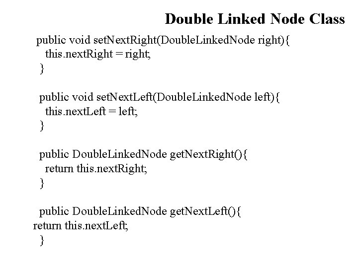 Double Linked Node Class public void set. Next. Right(Double. Linked. Node right){ this. next.