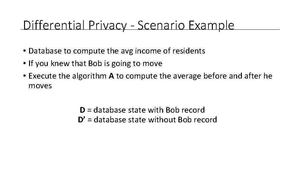 Differential Privacy - Scenario Example • Database to compute the avg income of residents