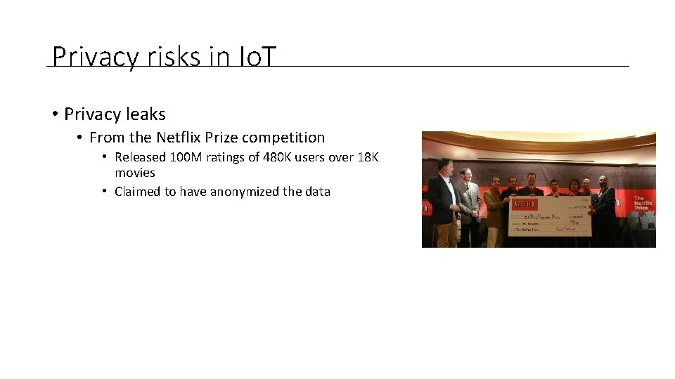 Privacy risks in Io. T • Privacy leaks • From the Netflix Prize competition