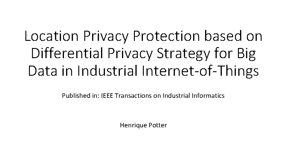 Location Privacy Protection based on Differential Privacy Strategy for Big Data in Industrial Internet-of-Things