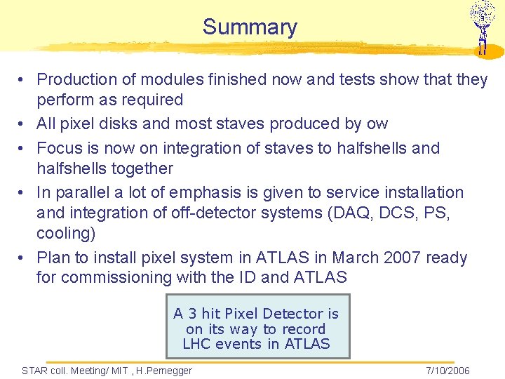 Summary • Production of modules finished now and tests show that they perform as