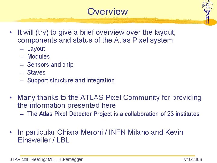 Overview • It will (try) to give a brief overview over the layout, components