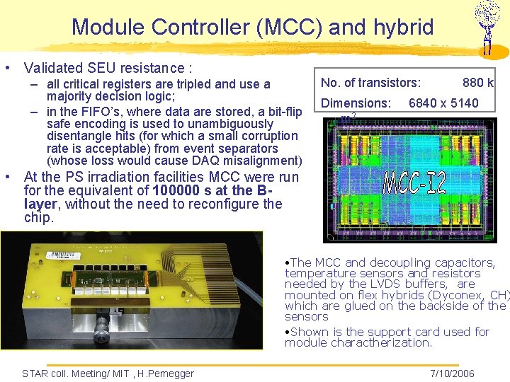 Module Controller (MCC) and hybrid • Validated SEU resistance : – all critical registers