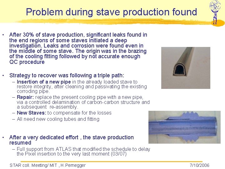 Problem during stave production found • After 30% of stave production, significant leaks found
