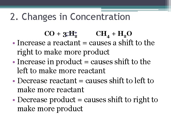 2. Changes in Concentration CO + 3 H 2 CH 4 + H 2